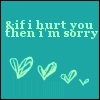 If I hurt you then I'm sorry
