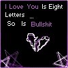I Love You Is Eight Letters So Its Bullshit