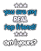 you are my real top friend!