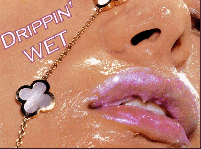 drippin' wet