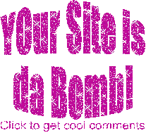 your site is da bomb!