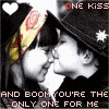 one kiss and boom you're the only one for me