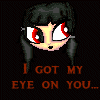 I GOT MY EYE ON YOU...