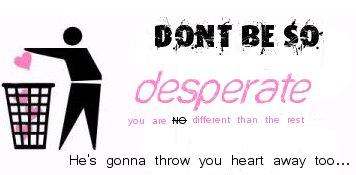 Dont Be So Desperate