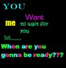 You Want Me To Wait For You