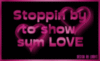 ST0PPiN BY T0 SH0W SUM L0VE