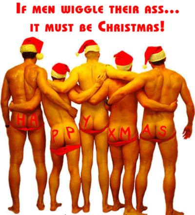 If Men Wiggle Their Ass... It Must Be Christmas! Funny
