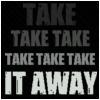 take it away