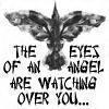 the eyes of an angel are watching over you...