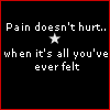 pain doesn't hurt...