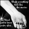 when everything feels like the movies, you bleed just to know you're alive