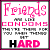 Friends and Condoms!