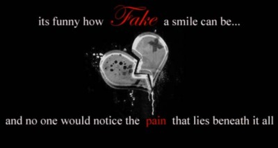 ITS FUNNY HOW FAKE A SMILE CAN BE... AND NO ONE WOULD NOTICE THE PAIN THAT LIES BENEATH IT ALL