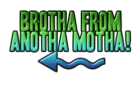 Brotha-from-anotha-motha!