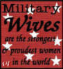 MILITARY WIVES ARE THE STRONGEST AND PROUDEST WOMEN IN THE WORLD