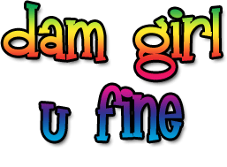 Dam-Girl-You-fine