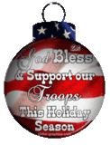 GOD BLESS AND SUPPORT OUR TROOPS THIS HOLIDAY SEASON