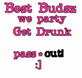 Best Budsz We Party Get Drunk & Pass Out