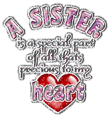 A Sister Is A Special Part Of All Thats Precious To My Heart