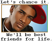Let's Chance It We'll Be Best Friends For Life