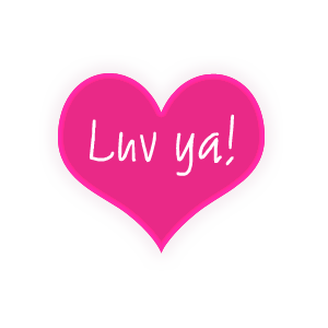 luv ya!