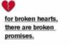 for broken heart, there are broken promises