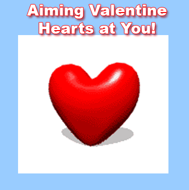 Aiming Valentine Hearts At You!