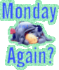 Monday Again?