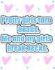 Pretty Girls Turn Heads Me And My Girls Break Necks