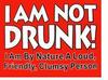 I Am Not Drunk Sign