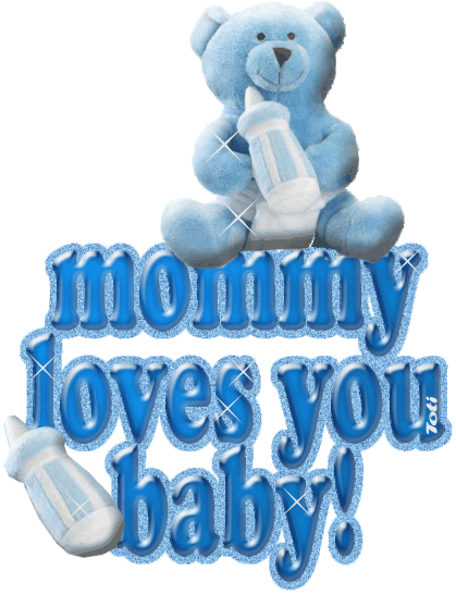 Mommy loves you!