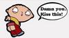 Kiss This - Stewie Griffin
