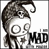 I Am Mad With Power