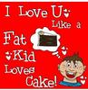 Fat kid loves cake!