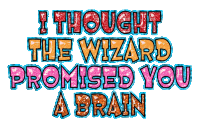 I Thought The Wizard Promised You A Brain