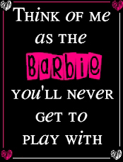 Think Of Me As The Barbie 