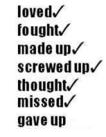 Loved Fought Make Up Screwed Up Thought Missed Gave Up