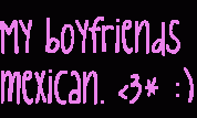 My Boyfriends Mexican <3