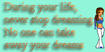 During Your Life Never Stop Dreaming