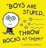Boys Are Stupid Throw Rocks At Them