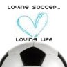 Loving Soccer Loving Life