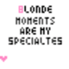 Blonde Moments Are My Specialities