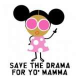 Save The Drama For Yo' Mama