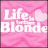 Life Is Better Blonde