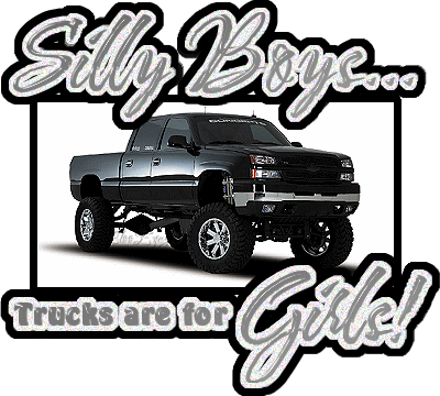 Silly Boys... Trucks Are For Girls