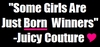 Some Girls Are Just Born Winners -Juicy Couture