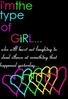 I'm The Type Of A Girl Who...