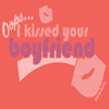 Kissed Your Boyfriend