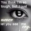 I Just Never Let You See Me Cry