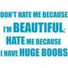 Hate Me Because I Have Huge Boobs